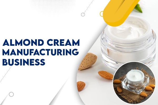 Almond Cream Manufacturing Business